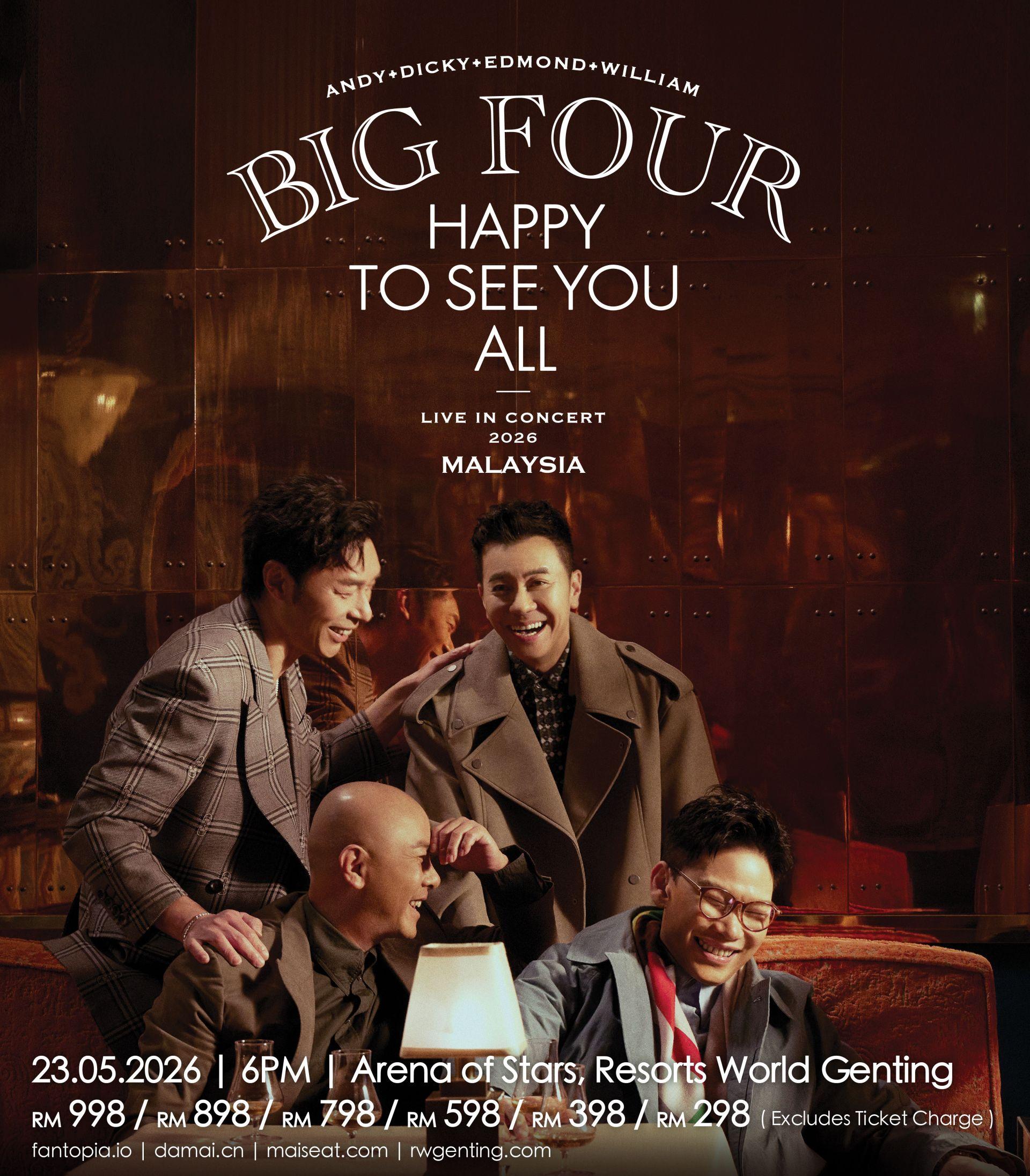 《Big Four Happy To See You All演唱会》马来西亚站将于5月23日，傍晚6时在在云顶世界云星剧场举行。