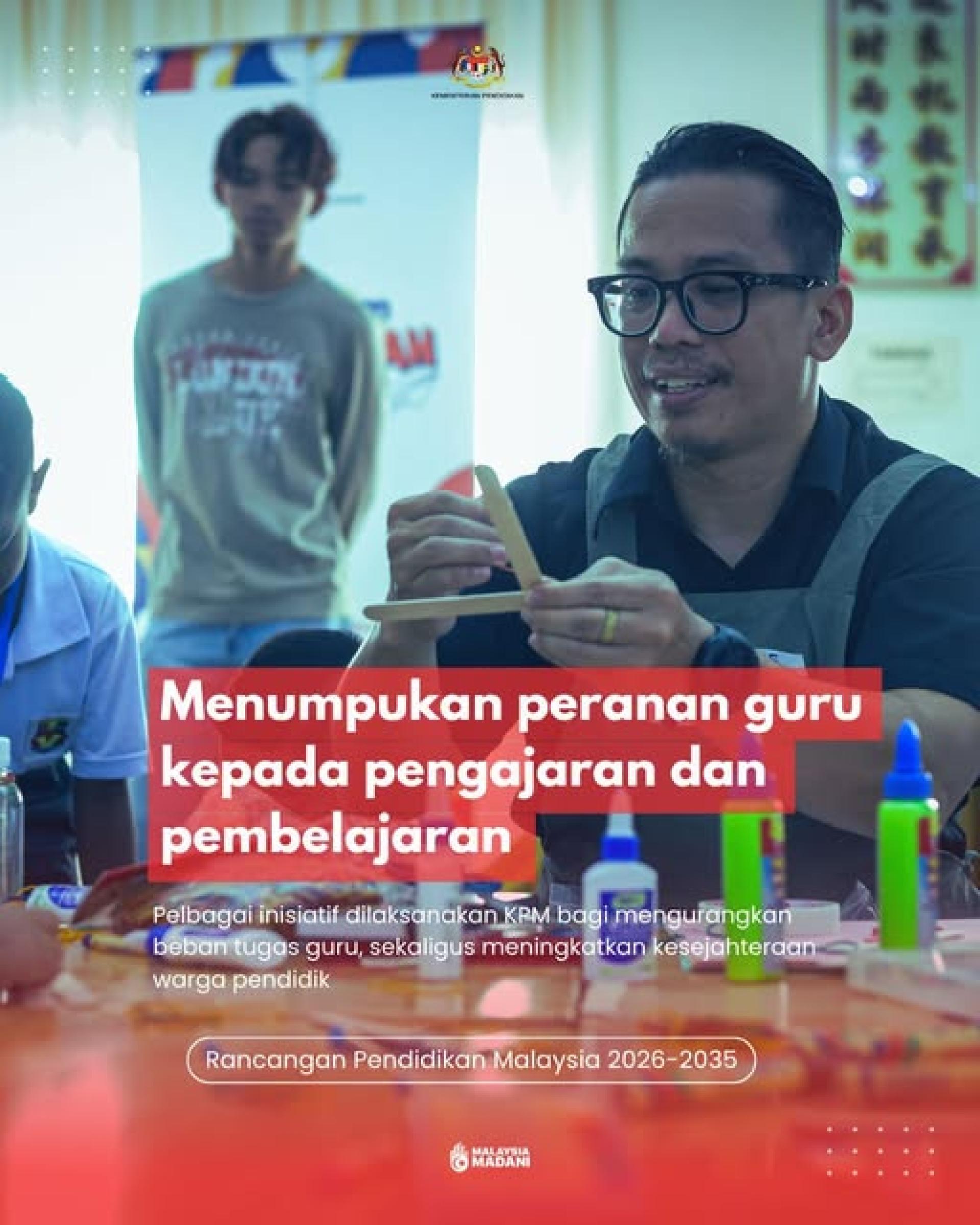 如《2026至2035年教育大蓝图》（RPM）所概述，教育部将继续致力于实施各项举措，以解决教师的工作量问题。